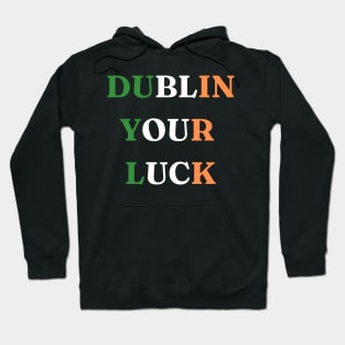 St Patricks Day Dublin Your Luck Hoodie